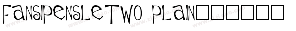 FansiPensleTwo Plain字体转换
